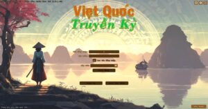 Game Việt – Việt Quốc Truyền Kỳ gửi tặng giftcode độc quyền